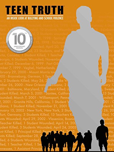 TEEN TRUTH: AN INSIDE LOOK AT BULLYING & SCHOOL VIOLENCE (10th Anniversary Edition)