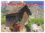 LE VIGNOBLE VALAISAN (Calendrier mural 2023 DIN A3 horizontal)