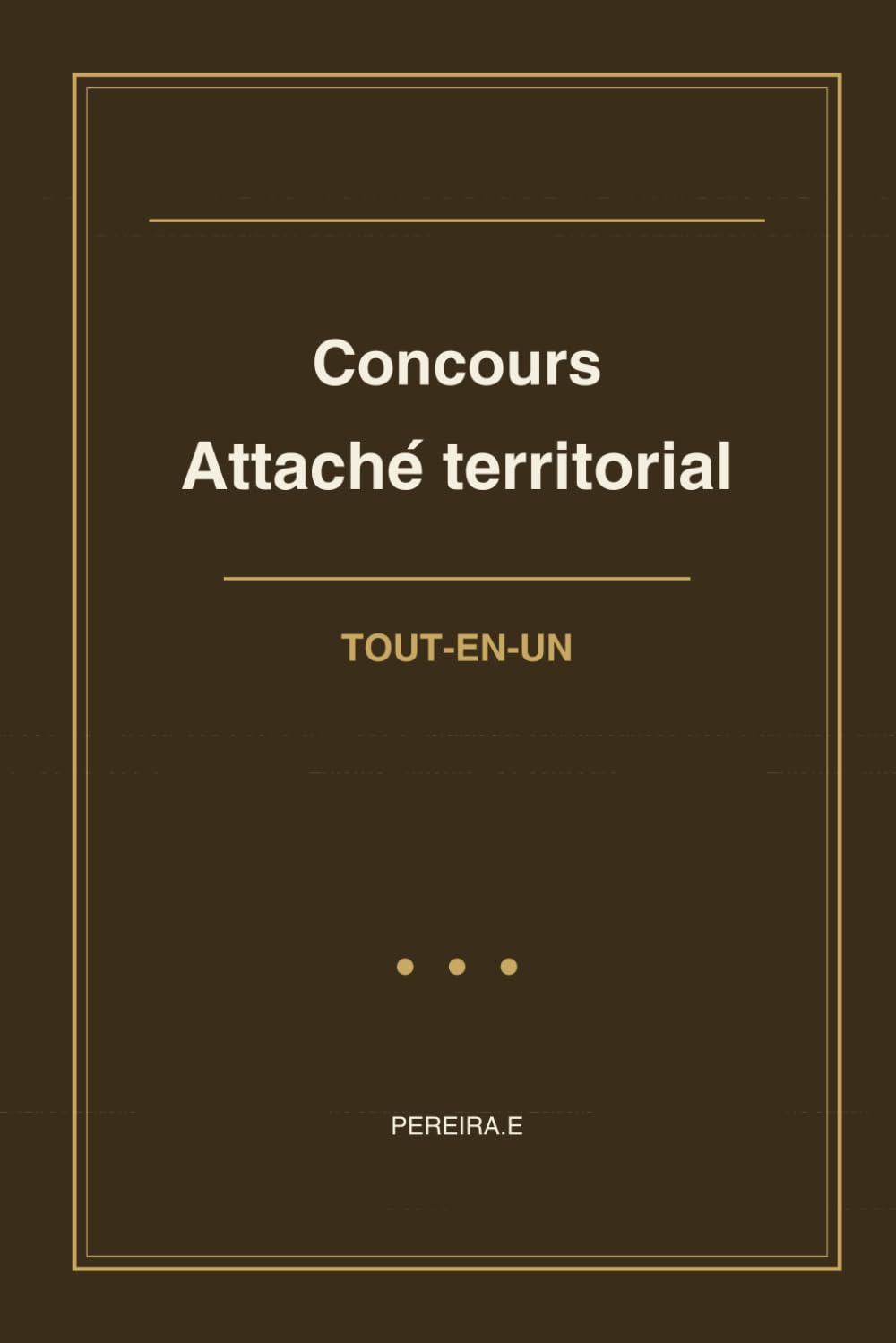 Concours d'Attaché Territorial: Tout-en-un — Méthode, connaissances clés, oral, mises en situation : la préparation complète au concours d'attaché de ... territoriale (PEREIRA Editions — Concours FP)
