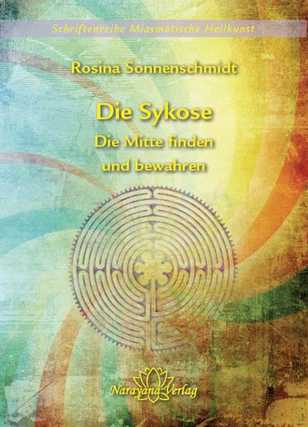 Die Sykose - Die Mitte finden und bewahren - Band 3 (Schriftenreihe Miasmatische Heilkunst)
