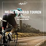rennrad touren gardasee  vollgeherzt: Meine Rennrad Touren: Das Ausfüllbuch für das liebste Hobby