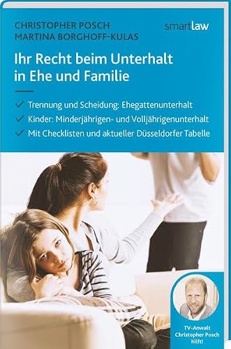 Ihr Recht beim Unterhalt in Ehe und Familie: Trennung und Scheidung: Ehegattenuntehalt. Kinder: Minderjährigen- und Volljährigenunterhalt. Mit Checklisten und aktueller Düsseldorfer Tabelle
