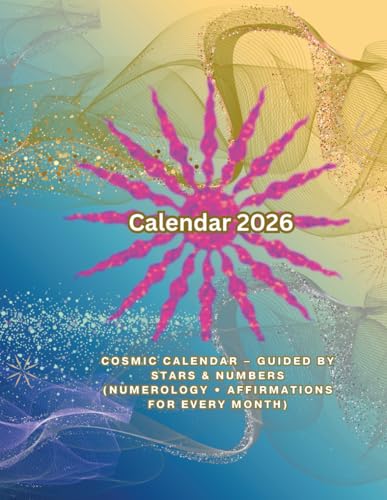 2026 Cosmic Calendar – Guided by Stars & Numbers: Astrology & Numerology Planner with Zodiac Signs, Affirmations, and Spiritual Guidance