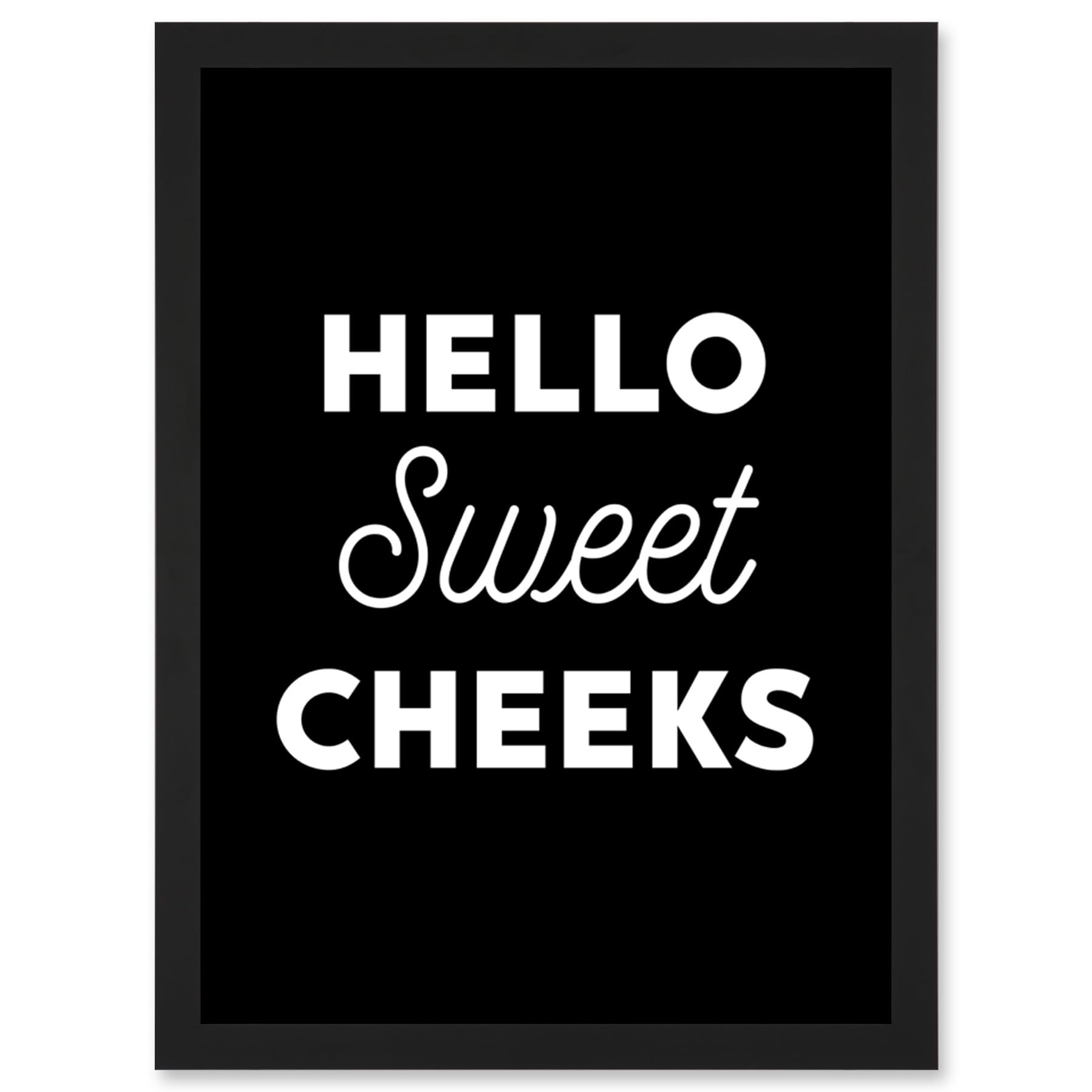 Funny Toilet Decor Bathroom Wall Art Hello Sweet Cheeks Cheeky Sign Artwork Framed Wall Art Print A4