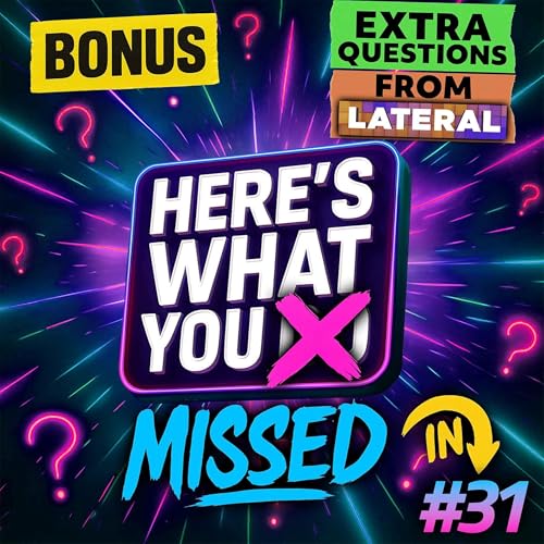 Here's What You Missed on Lateral and in Episode 31