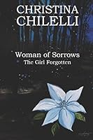 Woman of Sorrows: The Girl Forgotten 1983143650 Book Cover