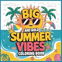 Big And Bold Summer Vibes Coloring Book: Cute and Playful Summer Coloring Book: Big, Easy, and Bold Designs for a Fun-Filled Season (Bold & Easy Coloring Books) B0F5Q2JYN9 Book Cover