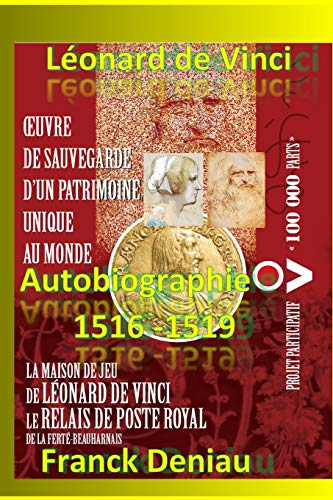 Léonard de Vinci « Autobiographie 1516-1519 » (La maison de Jeux de Léonard de Vinci) (French Edition)