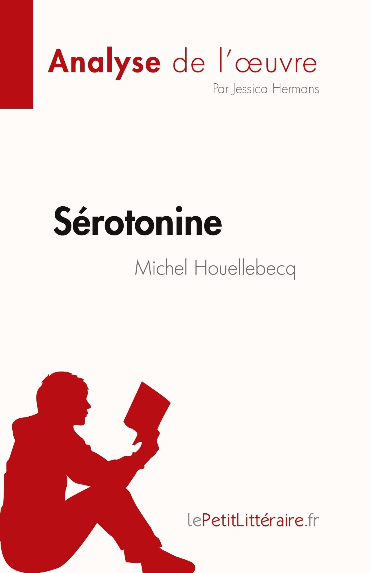 Sérotonine de Michel Houellebecq (Analyse de l'oeu: Résumé complet et analyse détaillée de l'oeuvre