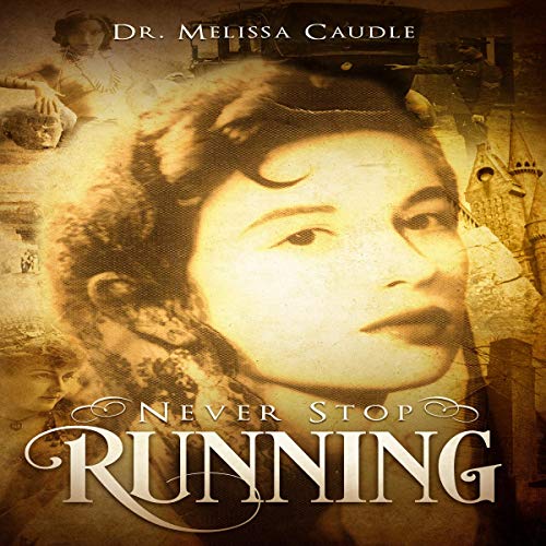 Never Stop Running: A Psychological Thriller Novel on Reincarnation and Past Life Experiences Crisscrossing Centuries by Dr. Melissa Caudle episode artwork