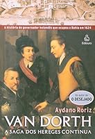Van Dorth: A Saga DOS Hereges Continua: A Historia Do Governador Holandes Que Ocupou a Bahia Em 1624 8500020474 Book Cover