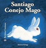 Santiago Conejo Mago (Bichitos curiosos series) (Spanish Edition)