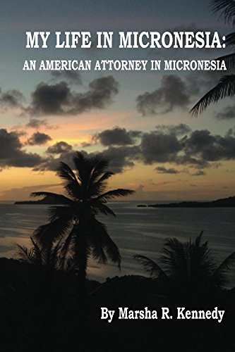 My Life in Micronesia: An American Attorney in Micronesia