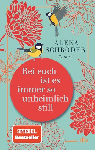 Bei euch ist es immer so unheimlich still: Roman | »Unterhaltsam und bewegend – ein tolles Buch.« NDR Kultur