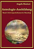  Astrologie-Ausbildung, Band 3: Schwerpunktthemen im Horoskop