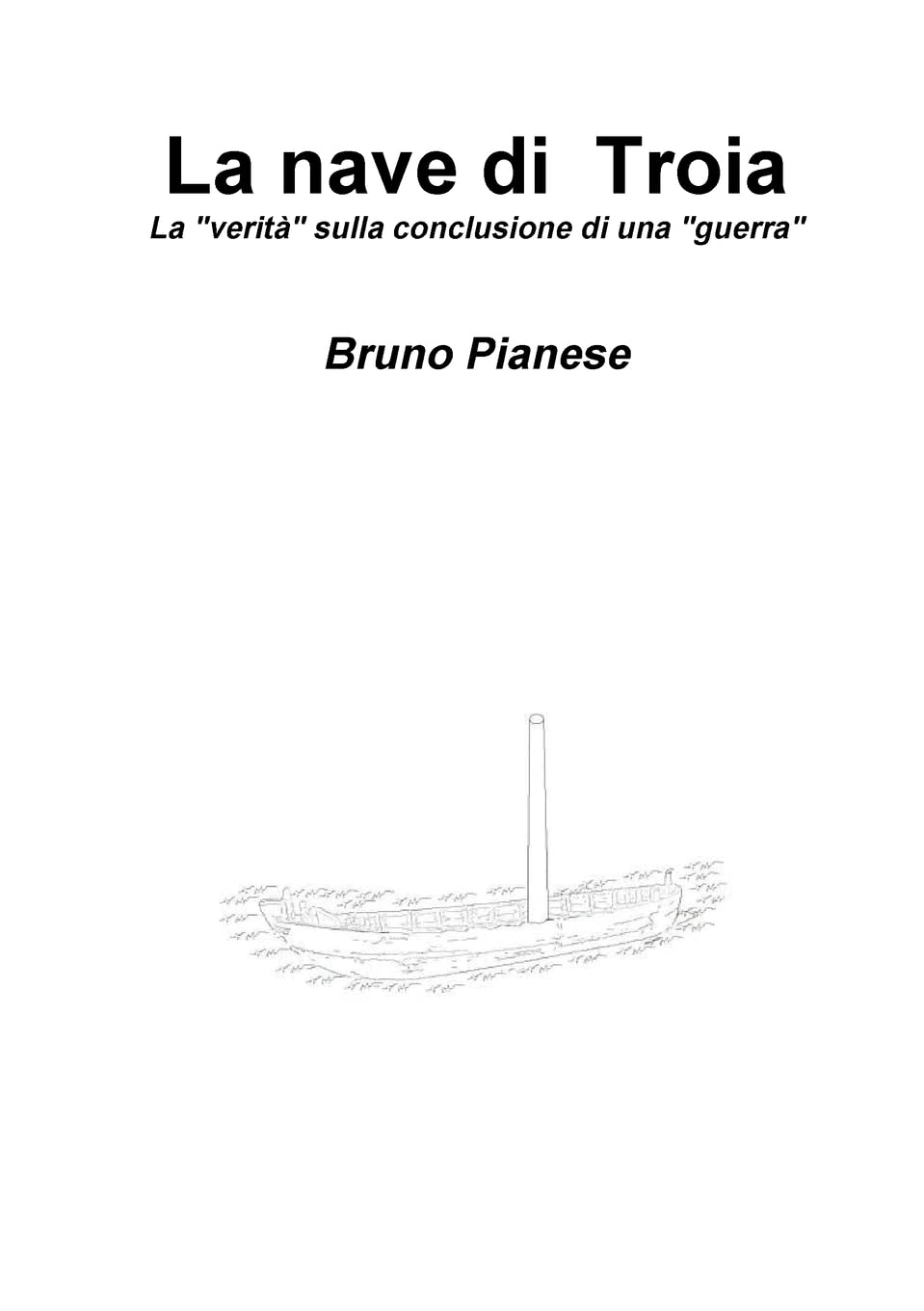 La nave di Troia La “verità” sulla conclusione di una “guerra”