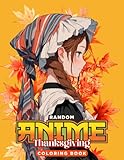 Random Anime Thanksgiving Coloring Book: An Autumn Pigment of Gratitude and Appreciation for All Ages (Random Series)