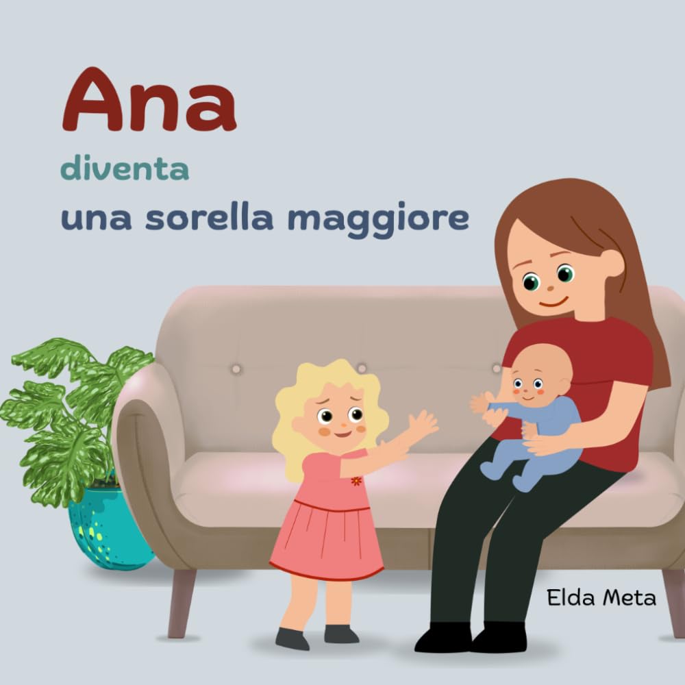 Ana diventa una sorella maggiore: Una storia dolce sull’arrivo di un Nuovo Bambino, i Cambiamenti in Famiglia e le Grandi Emozioni (Ana’s Emotional Adventures)