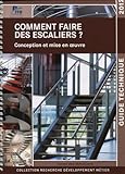  Comment faire des escaliers ? Conception et mise en oeuvre. Guide technique 2012.