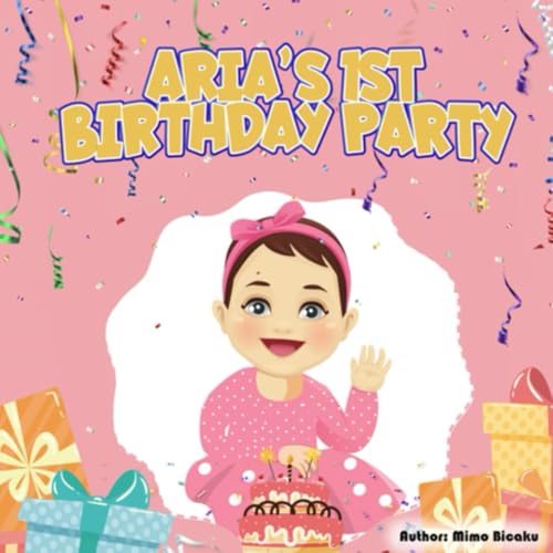 Aria's 1st Birthday Party: My Amazing 1st Birthday - Aria's Adventure Series