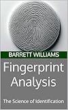 Fingerprint Analysis: The Science of Identification (Forensic Frontiers: Unveiling the Mysteries of Crime Book 2)