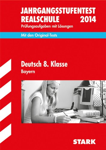 Jahrgangsstufentest Realschule Bayern / Deutsch 8. Klasse 2014: Mit den
