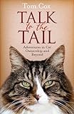 Talk to the Tail: Adventures in Cat Ownership and Beyond