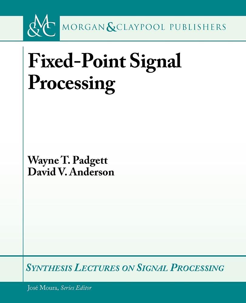 FixedPoint Signal Processing (Synthesis Lectures on Signal Processing