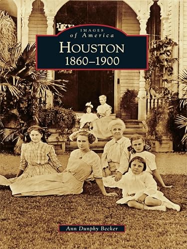 Houston: 1860 to 1900 (Images of America)