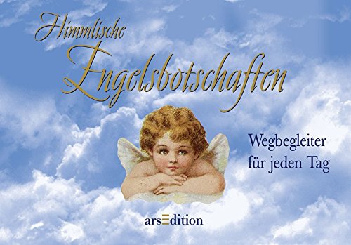 Himmlische Engelsbotschaften: Wegbegleiter für jeden Tag Himmlische Engelsbotschaften: Wegbegleiter für jeden Tag