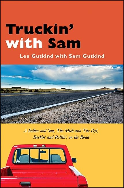 Truckin' with Sam: A Father and Son, The Mick and The Dyl, Rockin' and Rollin', On the Road (Excelsior Editions)