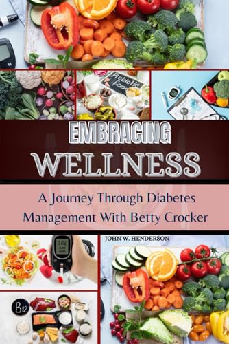 EMBRACING WELLNESS: A Journey Through Diabetes Management with Betty Crocker