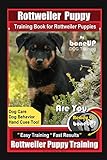  Rottweiler Puppy Training Book for Rottweiler Puppies By BoneUP DOG Training, Dog Care, Dog Behavior, Hand Cues Too! Are You Ready to Bone Up? Easy Training * Fast Results, Rottweiler Puppy Training