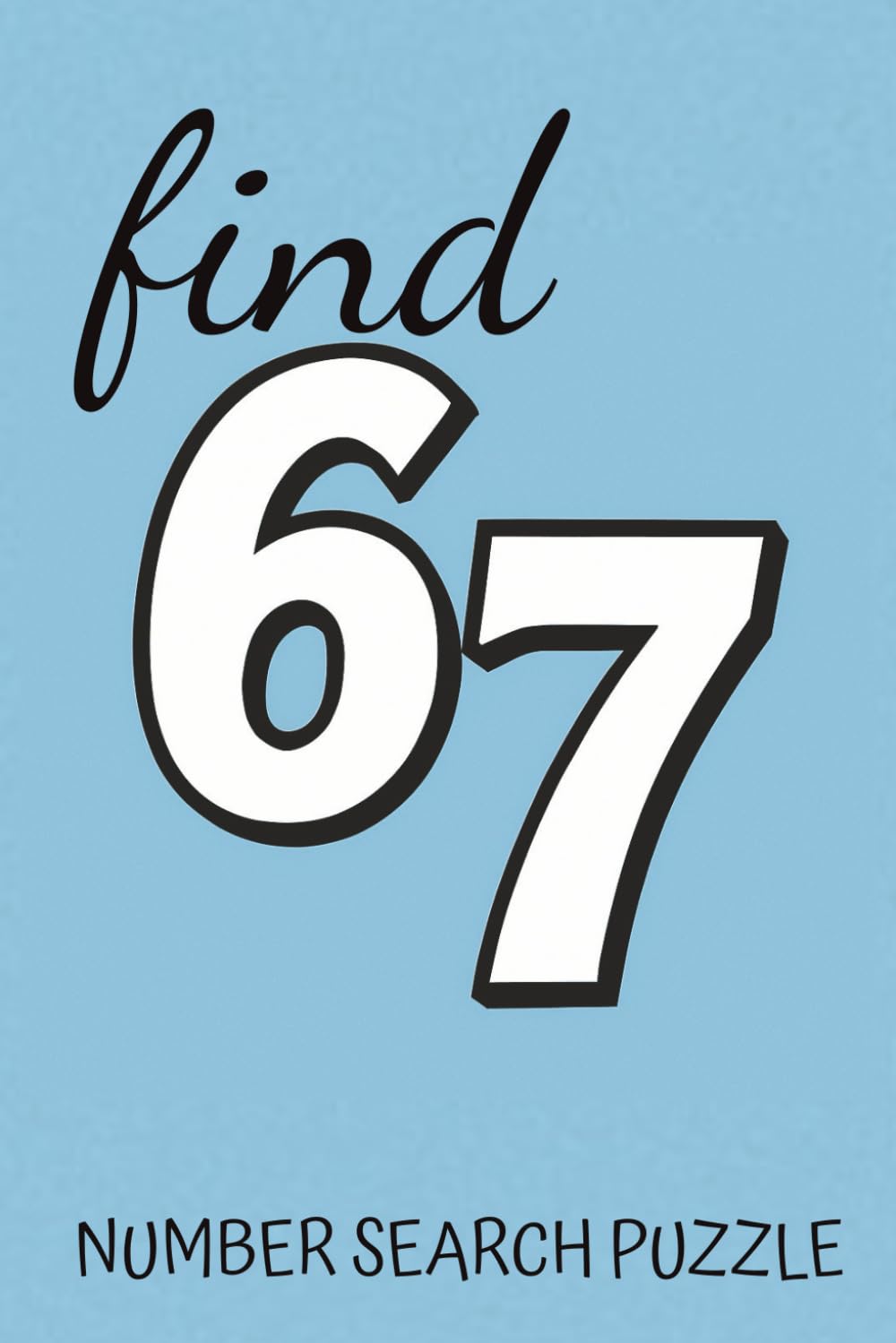 Find six seven: 67 hidden 225 times | Funny puzzles | useless but fun and trendy!