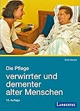  Die Pflege verwirrter und dementer alter Menschen: Demenzkranke und ihre Helfer im menschlichen Miteinander