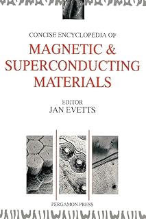 Concise Encyclopedia of Magnetic and Superconducting Materials (Advances in Materials Sciences and Engineering)