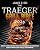 The Traeger Grill Bible: 2000 Days of Smoke & Delicious Traeger Recipes for Beginners and Advanced Users | Become the Undisputed Grill Master of Your Neighborhood
