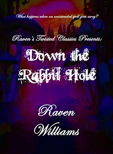 Raven's Twisted Classics presents:: Down the Rabbit Hole