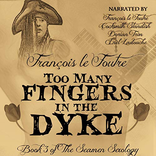 Too Many Fingers in the Dyke by Francois le Foutre episode artwork