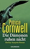 Die Dämonen ruhen nicht: Kay Scarpettas 12. Fall - Patricia Cornwell