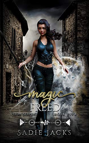Magic Freed: A Paranormal Reverse Harem Romance Novel (Iron Serpent Chronicles Book 5) Magic Freed: A Paranormal Reverse Harem Romance Novel (Iron Serpent Chronicles Book 5)