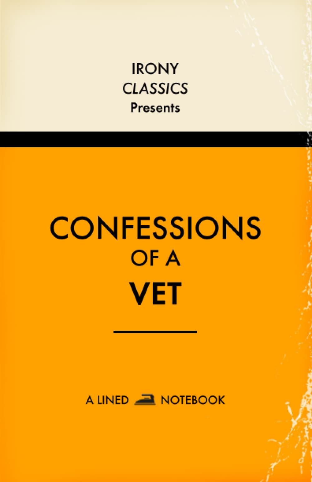 Confessions Of A Vet, A Lined Notebook: Funny Gift For Vets | Blank Lined Journal Parody | Secret Santa, Christmas or Birthdays