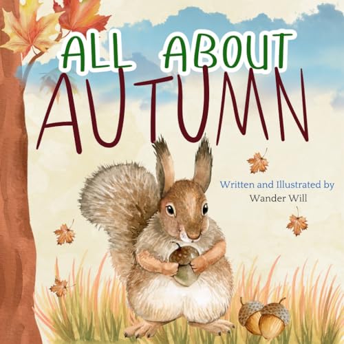 All About Autumn: An Early Reader Book for Toddlers and Kids (Exploring the Seasons)