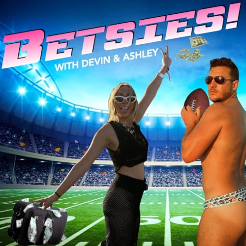 BETSIES with Devin and Ashley -NBA 3.1 - Episode 25 (2.29.24)