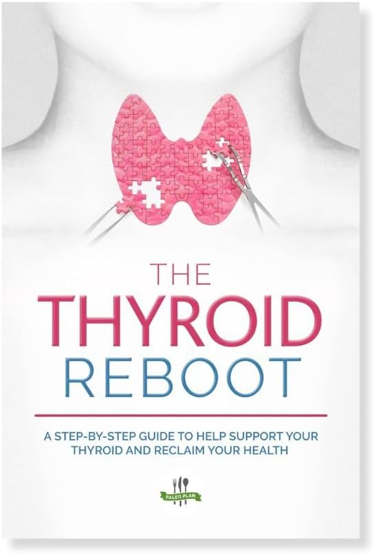 The Thyroid Reboot: How to Understand and Support a Healthy Thyroid - A Step-by-