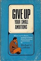 Give up your small ambitions 080242970X Book Cover