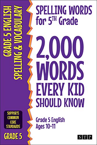 Spelling Words for 5th Grade: 2,000 Words Every Kid Should Know (Grade 5 English Ages 10-11) (2,000 Spelling Words (US Editions) Book 4)