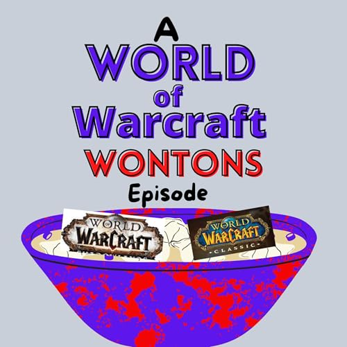 CCG #7: World of Warcraft Wonton #2 : Warcraft & WOW Classic News!