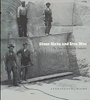 Stone Slabs and Iron Men: The Deer Isle Granite Industry B001LZVLME Book Cover