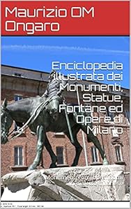 Enciclopedia illustrata dei Monumenti, Statue, Fontane ed Opere di Milano: Monumenti con soprannomi in dialetto milanese